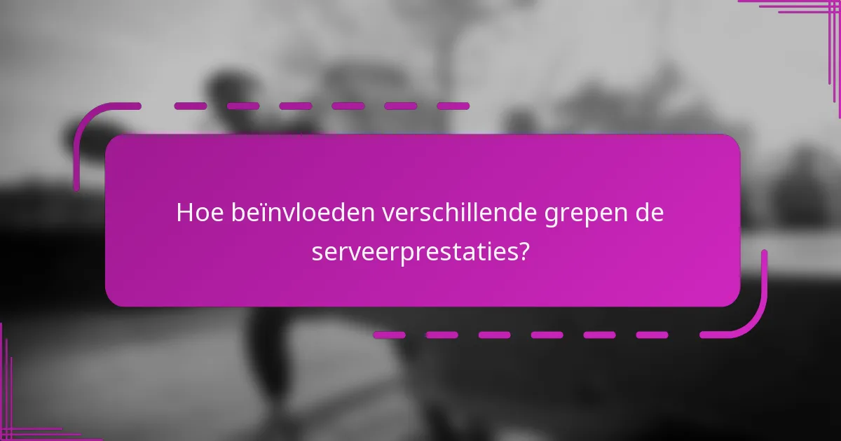 Hoe beïnvloeden verschillende grepen de serveerprestaties?