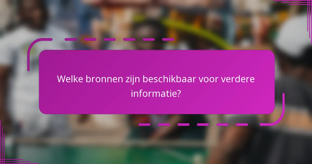 Welke bronnen zijn beschikbaar voor verdere informatie?